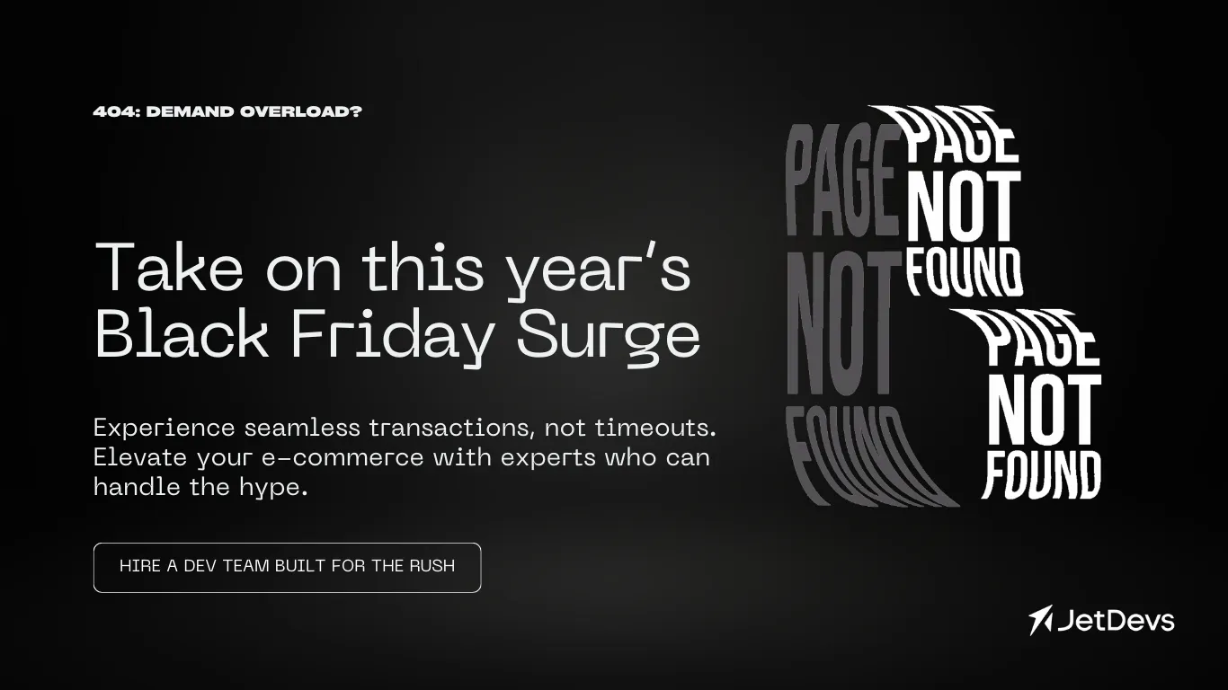 Take on the year's Black Friday Surge. Hire a dev team built for the rush.